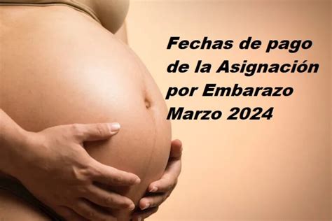 Fechas De Pago De La Asignaci N Por Embarazo Marzo Fecha Y Lugar