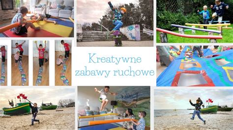 Kreatywne Zabawy Ruchowe Dla Dzieci Moje Dzieci Kreatywnie