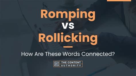 Romping vs Rollicking: How Are These Words Connected?