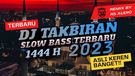 DJ TAKBIRAN TERBARU 2023 REMIX BY RS AUDIO SOUND SYTEM YouTube