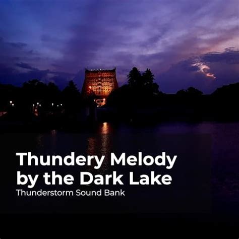 Reproducir Thundery Melody By The Dark Lake De Thunderstorm Sound Bank