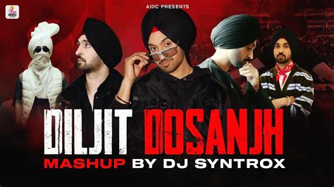 Diljit Dosanjh Mashup Dj Syntrox Best Of Diljit Dosanjh Songs