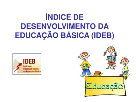 Ppt Ndice De Desenvolvimento Da Educa O B Sica Ideb Powerpoint