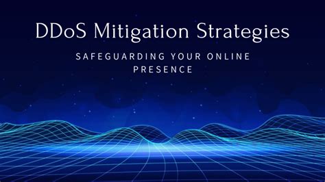 Ddos Mitigation Strategies Safeguarding Your Online Presence