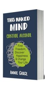 This Naked Mind Transform Your Life And Empower Yourself To Drink Less Or Even Quit Alcohol