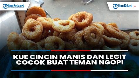 Kue Cincin Khas Betawi Manis Legit Cocok Untuk Ngopi Youtube