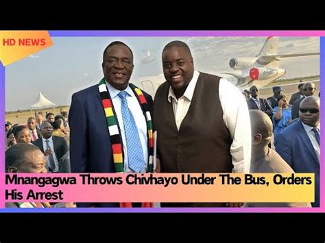 Mnangagwa Throws Chivhayo Under The Bus Orders His Arrest Youtube