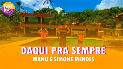 Daqui Pra Sempre Manu Simone Mendes Coreografia Bambas Dance