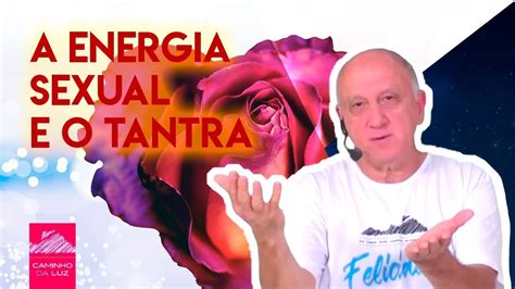 A Energia Sexual E O Tantra Prof Laércio Fonseca Youtube