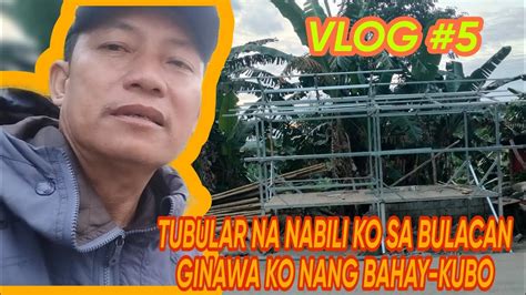 Vlog Tubular Na Nabili Ko Sa Bulacan Ginawa Ko Nang Bahay Kubo