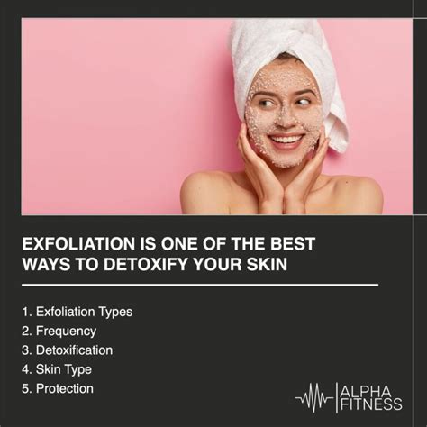 Exfoliation Is One Of The Best Ways To Detoxify Your Skin Alphafitness