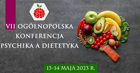 VII OGÓLNOPOLSKA KONFERENCJA PAD PSYCHIKA A DIETETYKA JUŻ 13 14 MAJA