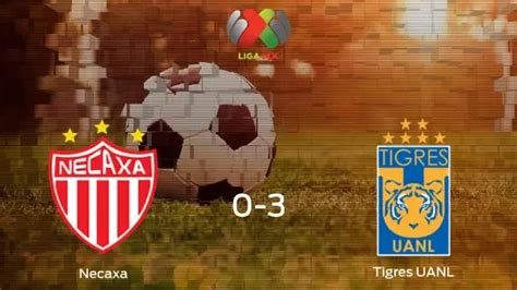 Necaxa Tigres Uanl Resultado Resumen Y Goles En Directo Del Partido De Fútbol De La Liga Mx