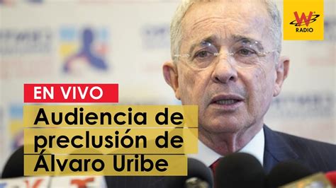 Audiencia De Preclusión De Álvaro Uribe Youtube