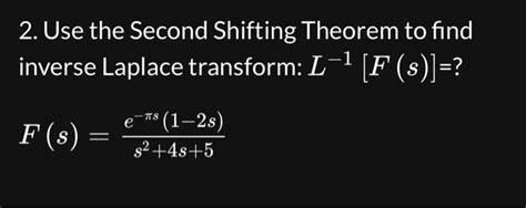 Solved 2 Use The Second Shifting Theorem To Find Inverse Chegg