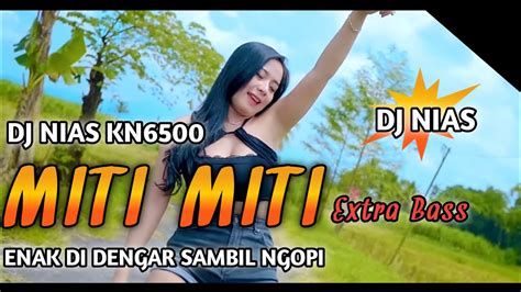 Dj Nias Miti Miti Extra Bass Dj Nias Kn Lagu Nias Aramba