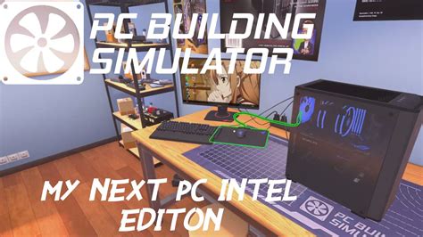 Pc Building Simulator Intel Upgrade Pc Time Lapse Build Youtube