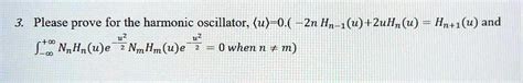 Solved Please Prove For The Harmonic Oscillator U N Hnu Uhnu