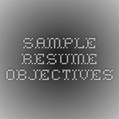 Sample Resume Objectives | Resume objective, Resume objective examples ...