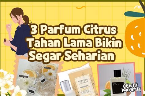 Rekomendasi Parfum Tahan Lama Bikin Aroma Citrus Segar Seharian