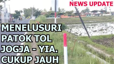 Menelusuri Patok Tol Yogya Yia Di Kulonprogo Youtube