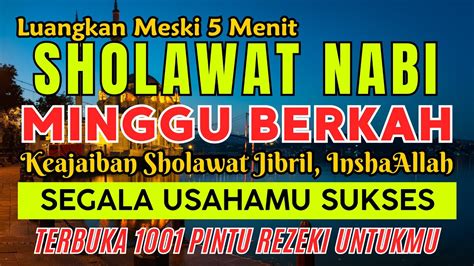 Sholawat Nabi Muhammad Penyejuk Hati Sholawat Jibril Penarik Rezeki