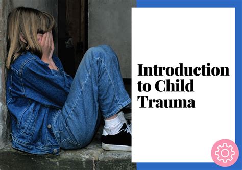 Introduction To Child Trauma