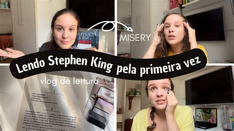 Lendo Stephen King Pela Primeira Vez Misery Vlog De Leitura Youtube