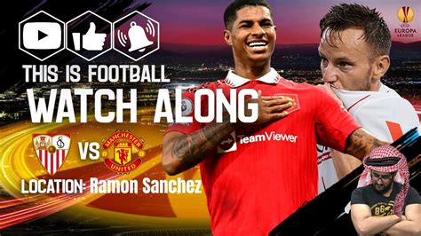 Manchester United Vs Sevilla Live Stream Watchalong Europa League Live