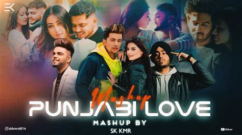 Punjabi Love Mashup Sk Kmr Jass Manak Ft Akhil Safar