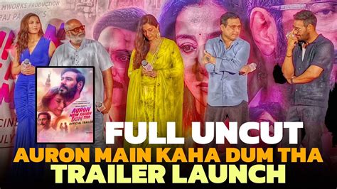 AURON MAIN KAHA DUM THA Trailer FULL UNCUT Launching Event Ajay