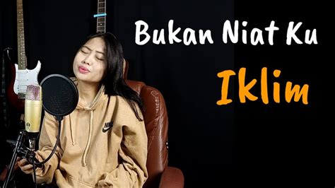 Iklim Bukan Niatku Acoustic Cover Youtube