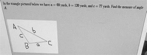 Solved In The Triangle Pictured Below We Have A69 Yards