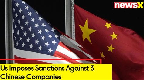 Us Imposes Sanctions Against Chinese Companies Sanction Over