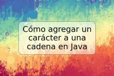 C Mo Eliminar Un Car Cter De Una Cadena De Texto En Java Trspos