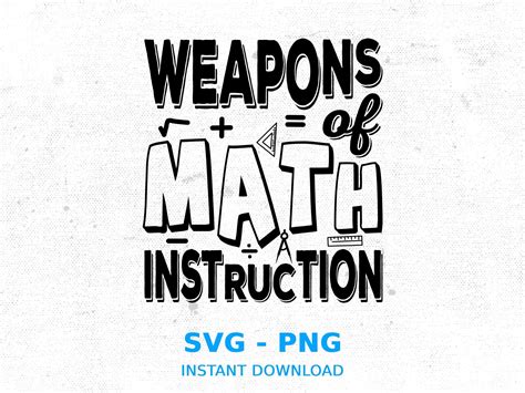 Weapons Of Math Instruction Svg Math Classroom Svg Math Teacher Svg