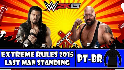 Wwe 2k15 Extreme Rules 2015 Roman Reigns Vs Big Show Last Man