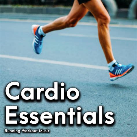 Cardio Essentials Album By Running Workout Music Spotify