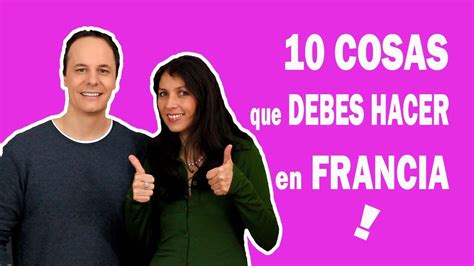 10 Cosas Que Debes Hacer En Francia YouTube