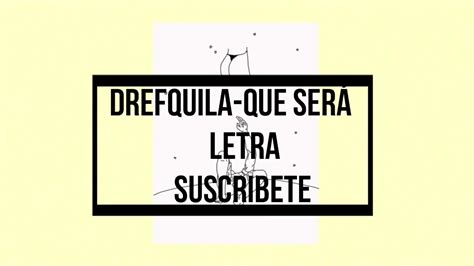 Drefquila Que Sera Letra Youtube