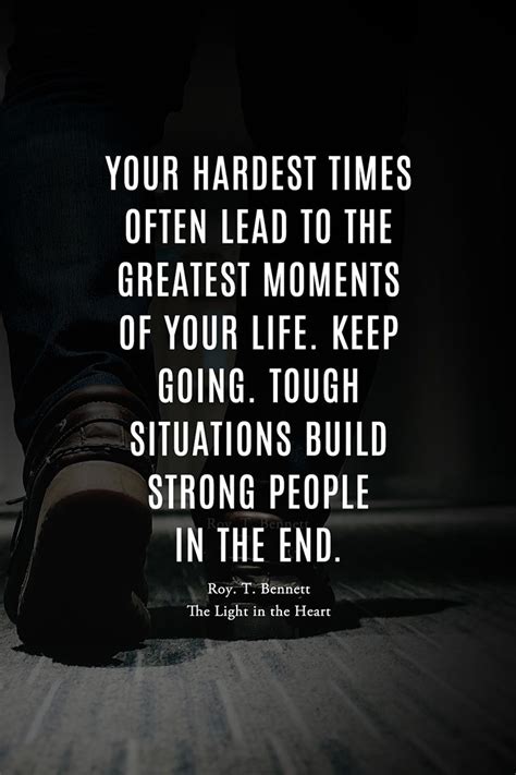 Your Hardest Times Often Lead To The Greatest Moments Of Your Life