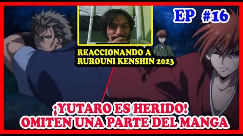 YUTARO ES TRAICIONADO RUROUNI KENSHIN 2023 EPISODIO 16 REACCIÓN