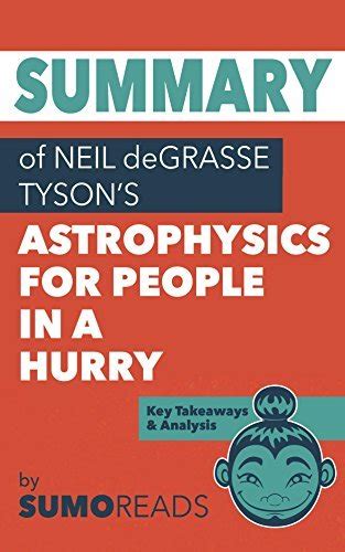 Summary Of Neil Degrasse Tysons Astrophysics For People In A Hurry Key Takeaways And Analysis By