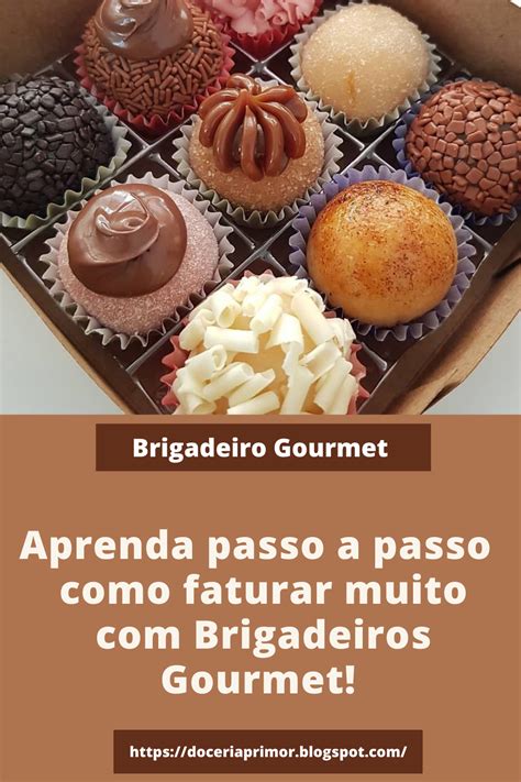 Aprenda Passo A Passo Como Faturar E Muito Brigadeiros Gourmet