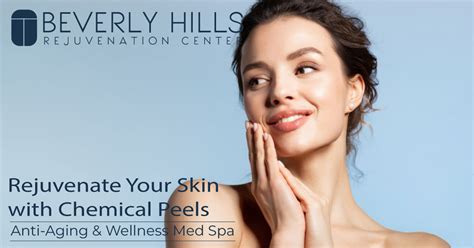 Rejuvenate Your Skin With Chemical Peels Beverly Hills Rejuvenation