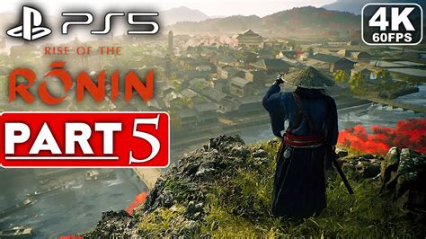 Rise Of The Ronin Gameplay Walkthrough Part 5 4k 60fps Ps5 No