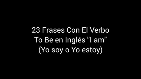 Aprende Estas 23 Frases Faciles En Inglés Con El Verbo To Be Youtube