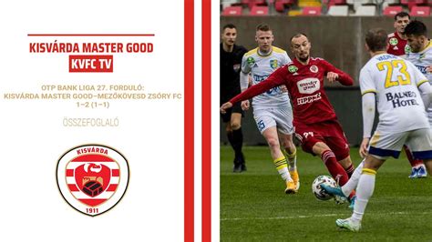 OTP BANK LIGA 27 FORDULÓ KISVÁRDA MASTER GOODMEZŐKÖVESD ZSÓRY FC 1