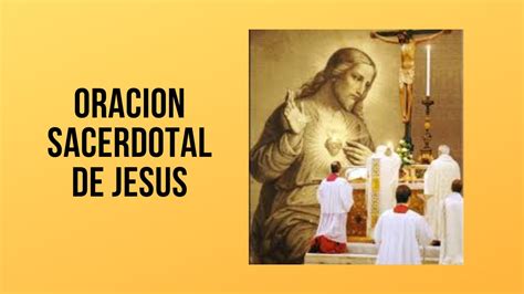 Oracion Sacerdotal De Jesus Youtube