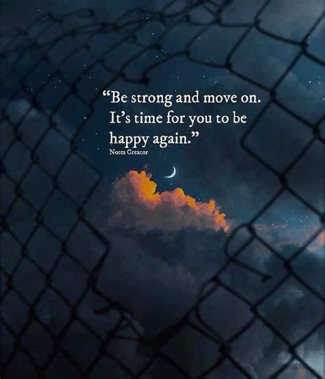 Be Strong And Move On Quotes Inspirational Quotes Life Quotes